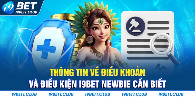 Điều khoản và điều kiện I9BET - những thông tin cần thiết mà người chơi cần nắm