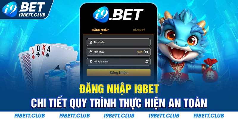 Đăng nhập I9bet - quy trình cơ bản và an toàn