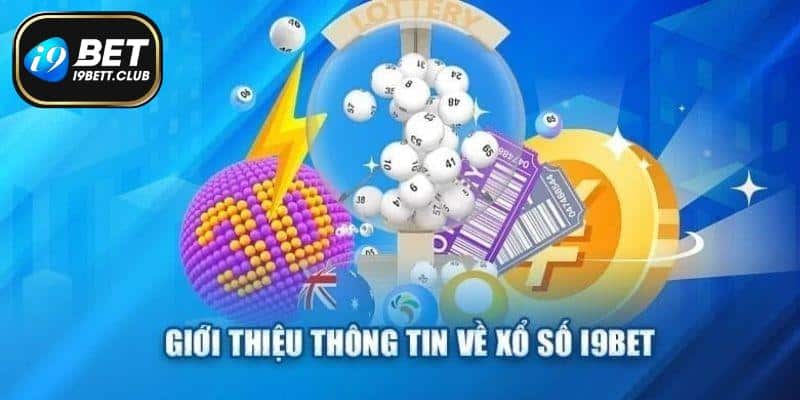 Giới thiệu về sảnh giải trí ăn khách xổ số I9BET 